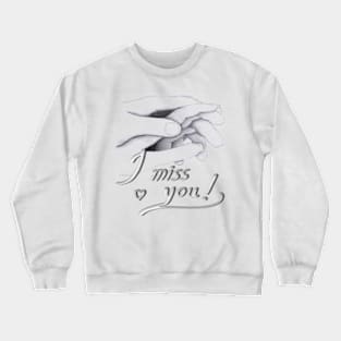 I miss You my Love Crewneck Sweatshirt